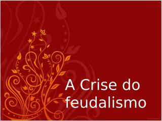 A Crise do feudalismo 2.ppt