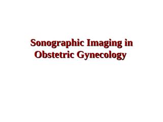 B- Sonographic Imaging in Ob-Gyn (wrap up).ppt